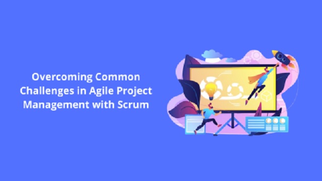 Overcoming Common Challenges in Agile Project Management with Scrum